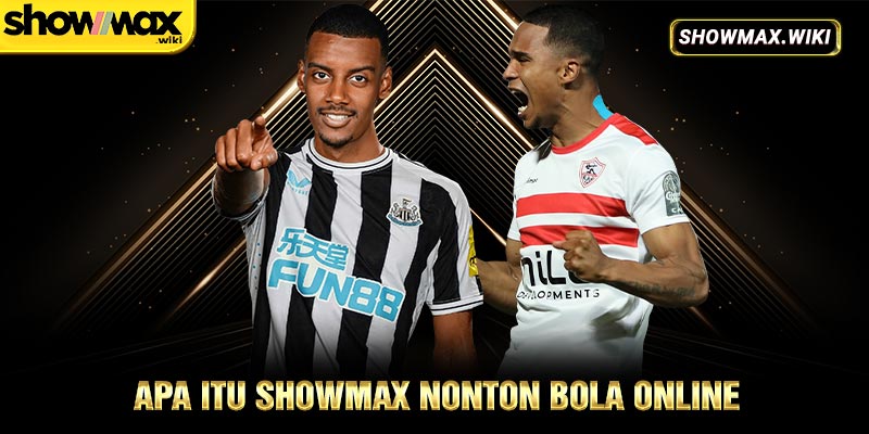 Apa itu Showmax nonton bola online