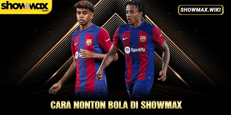 Cara nonton bola di showmax