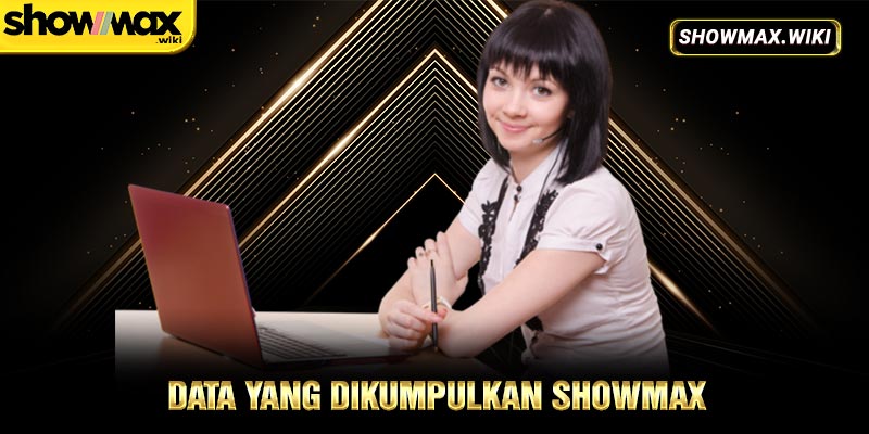 Data yang Dikumpulkan Showmax