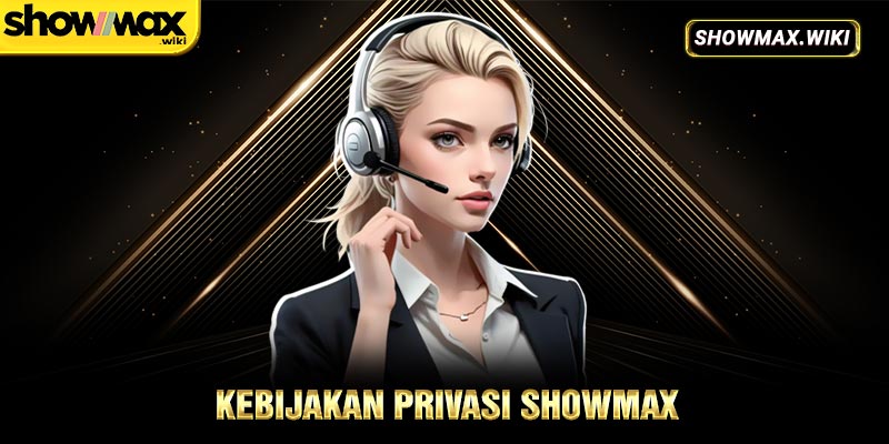 Kebijakan Privasi Showmax