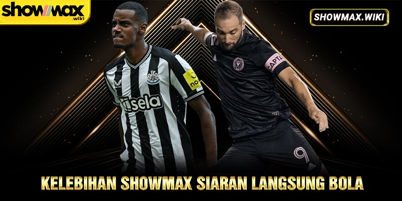 Kelebihan showmax siaran langsung bola