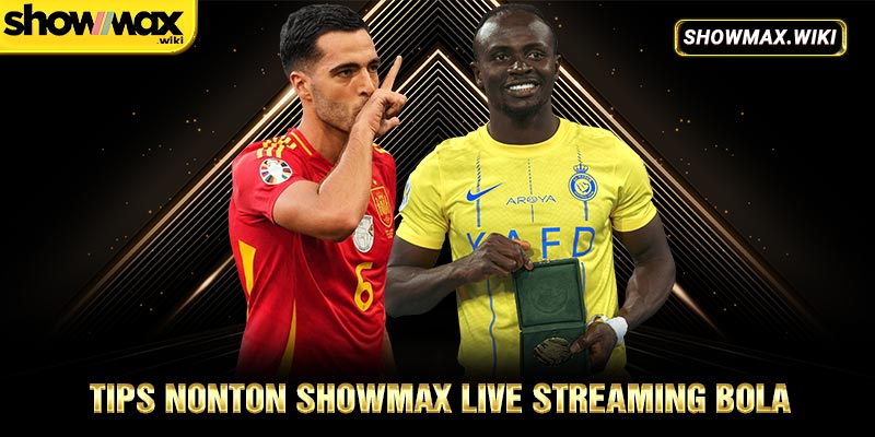 Tips nonton Showmax Live Streaming Bola