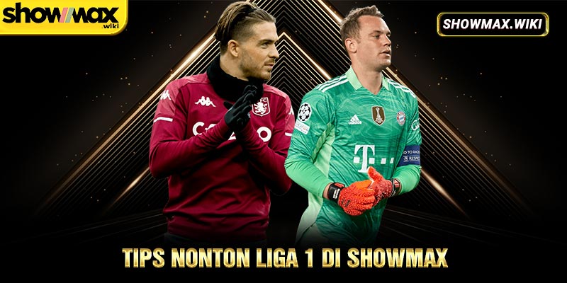 Tips nonton liga 1 di showmax