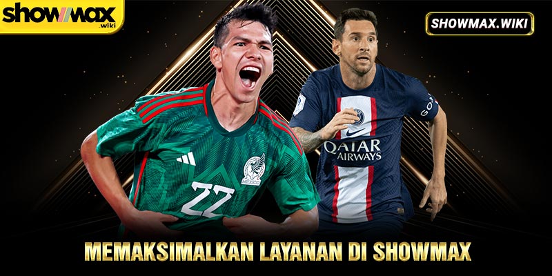 memaksimalkan layanan di showmax